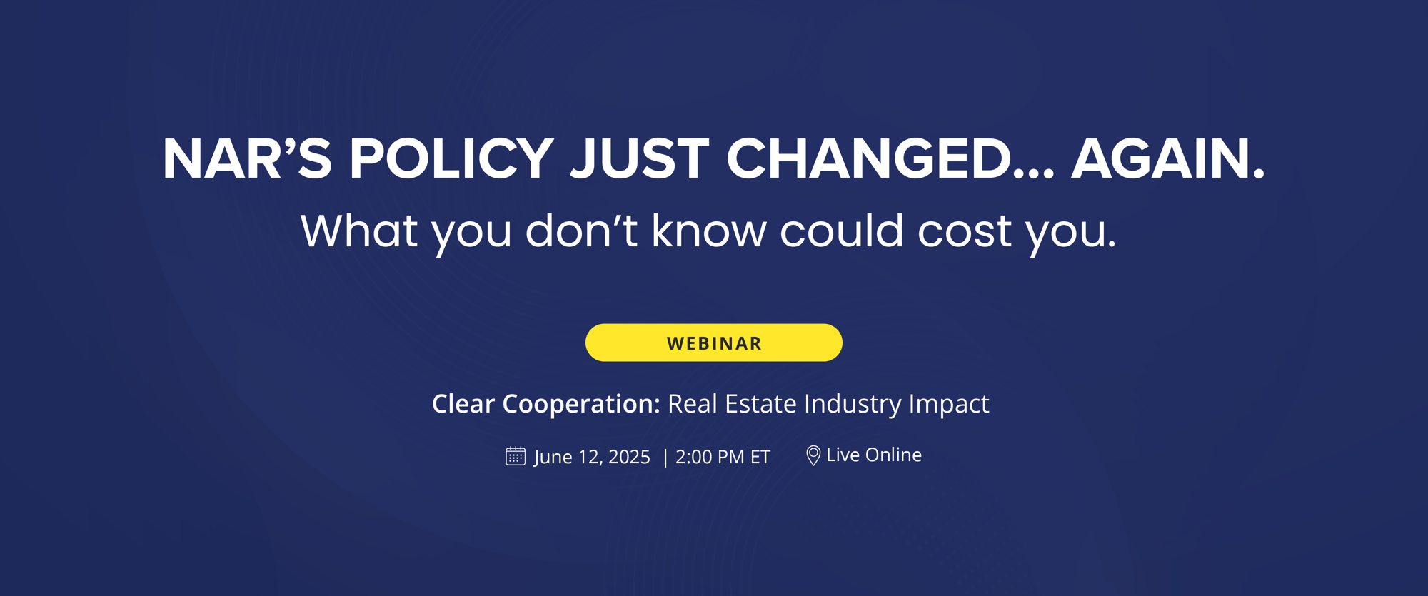 NAR’s policy just changed... Again. What you don’t know could cost you. NAR’s policy just changed... Again. What you don’t know could cost you.