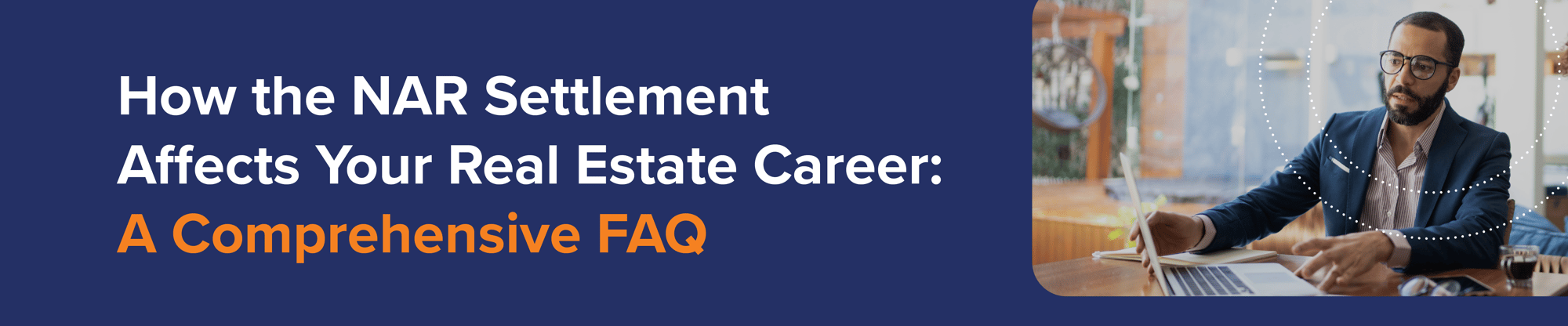 How the NAR Settlement Affects Your Real Estate Career: A Comprehensive FAQ How the NAR Settlement Affects Your Real Estate Career: A Comprehensive FAQ