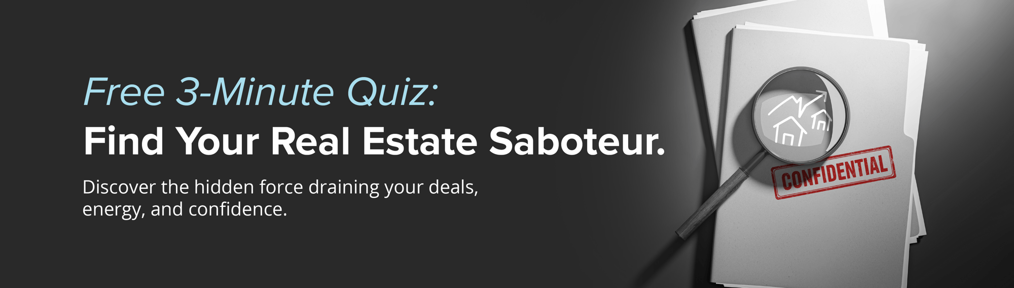 Free 3-Minute Quiz: Find Your Real Estate Saboteur. Discover the hidden force draining your deals, energy, and confidence.